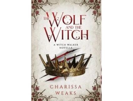 Livro The Wolf and the Witch de Charissa Weaks (Inglês - Capa Dura)