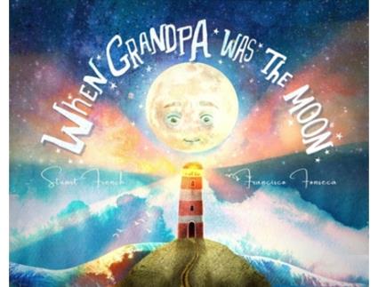 Livro When Grandpa Was the Moon de Stuart French (Inglês - Capa Dura)
