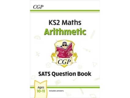 Livro KS2 Maths SATS Question Book Arithmetic - Ages 10-11 de CGP Books (Inglês)