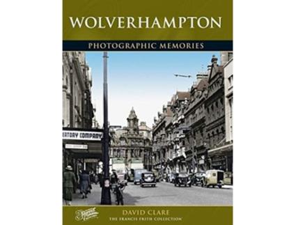 Livro Wolverhampton de Francis Frith e David Clare (Inglês)