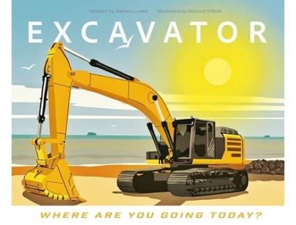 Livro Excavator - Where Are You Going Today? de Richard O'Neill (Inglês)