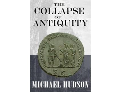 Livro The Collapse of Antiquity de Michael Hudson (Inglês - Capa Dura)