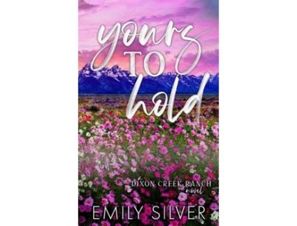 Livro Yours To Hold de Emily Silver (Inglês)