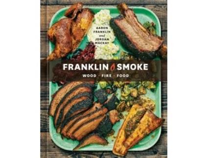 Livro Franklin Smoke de Aaron Franklin e Jordan Mackay (Inglês - Capa Dura)