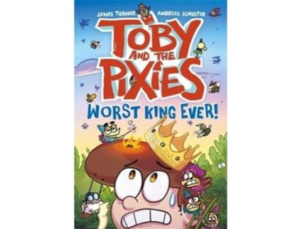 Livro Toby and the Pixies Worst King Ever! de Turner, James et al. (Inglês)