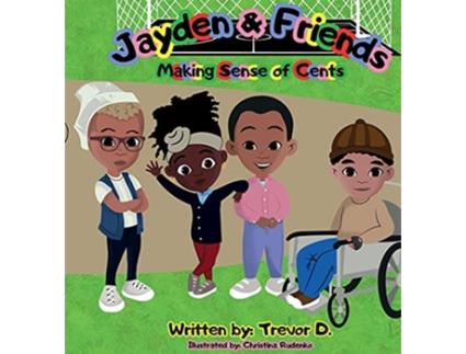 Livro Jayden Friends Making Sense of Cents I Am Me de Trevor D (Inglês)
