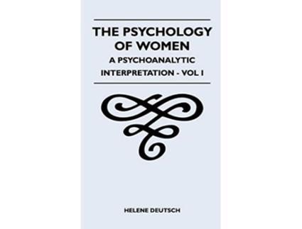 Livro The Psychology Of Women A Psychoanalytic Interpretation Vol I A Psychoanalytic Interpretation Vol I de Helene Deutsch (Inglês)