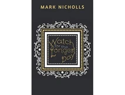 Livro Watch for the Longest Day Unconventional Women de Mark Nicholls (Inglês)