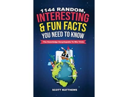 Livro 1144 Random Interesting Fun Facts You Need To Know The Knowledge Encyclopedia To Win Trivia de SCOTT MATTHEWS (Inglês)