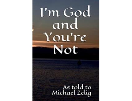 Livro Im God and Youre Not de Michael Zelig (Inglês)
