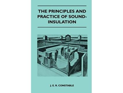 Livro The Principles And Practice Of SoundInsulation de J E R Constable (Inglês)