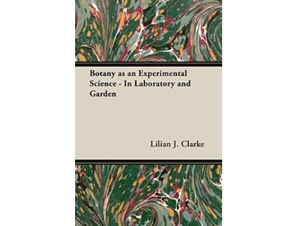 Livro Botany as an Experimental Science In Laboratory and Garden de Lilian J Clarke (Inglês)