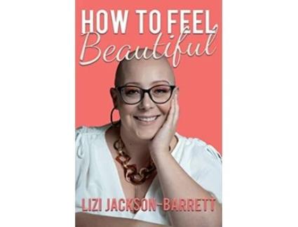 Livro How to Feel Beautiful de Lizi JacksonBarrett (Inglês)