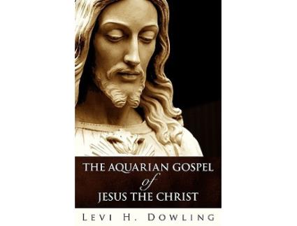 Livro The Aquarian Gospel of Jesus the Christ de Levi H Dowling (Inglês)
