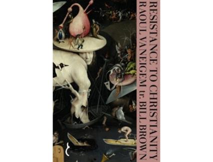 Livro Resistance to Christianity A Chronological Encyclopaedia of Heresy from the Beginning to the Eighteenth Century de Raoul Vaneigem (Inglês)