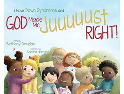 Livro I Have Down Syndrome and God Made Me JUUUUUST Right de Bethany Douglas (Inglês)