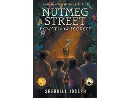 Livro Nutmeg Street Egyptian Secrets The Botanic Hill Detectives Mysteries de Sherrill Joseph (Inglês)