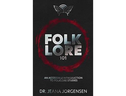 Livro Folklore 101 An Accessible Introduction to Folklore Studies de Jeana Jorgensen (Inglês - Capa Dura)