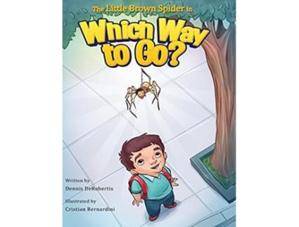 Livro The Little Brown Spider in Which Way to Go A Little Brown Spider Book de Dennis Derobertis (Inglês)