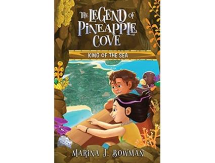 Livro King of the Sea The Legend of Pineapple Cove Series de Marina J Bowman (Inglês)