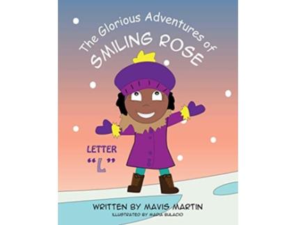 Livro The Glorious Adventures of Smiling Rose Letter L The Glorious Adventures of Smiling Rose Spelling Books de Mavis Martin (Inglês)