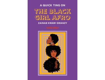 Livro A Quick Ting On The Black Girl Afro de Zainab Kwaw-Swanzy (Inglês)