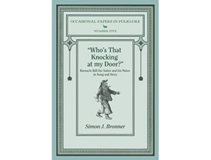 Livro Whos That Knocking On My Door Barnacle Bill the Sailor and his Mates in Song and Story Occasional Papers in Folklore de Simon J Bronner (Inglês)