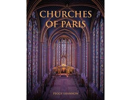 Livro Churches of Paris de Peggy Shannon (Inglês - Capa Dura)