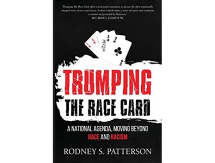 Livro Trumping the Race Card A National Agenda Moving Beyond Race and Racism de Rodney S Patterson (Inglês)