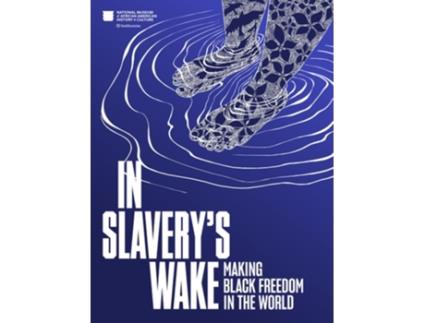 Livro In Slaverys Wake de National Museum of African American History and (Inglês)