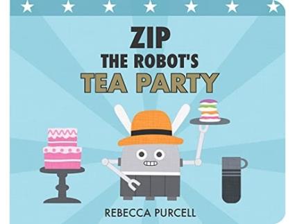Livro Zip the Robots Tea Party de Rebecca Purcell (Inglês - Capa Dura)