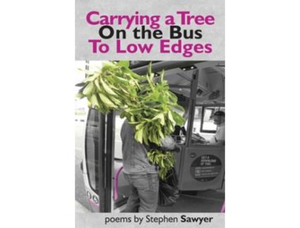 Livro Carrying a Tree on the Bus to Low Edges de Stephen Sawyer (Inglês)