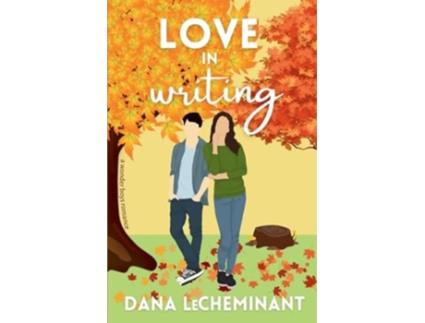 Livro Love in Writing A Sweet Romantic Comedy de Dana LeCheminant (Inglês)