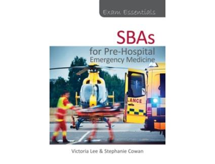 Livro Exam Essentials SBAs for Pre-Hospital Emergency Medicine de Victoria Lee e Stephanie Cowan (Inglês)