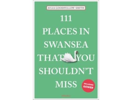 Livro 111 Places in Swansea That You Shouldnt Miss de Julia Goodfellow-Smith (Inglês)