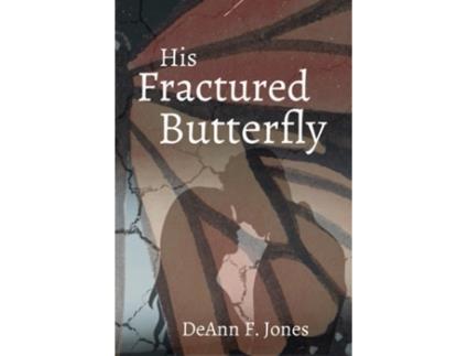 Livro His Fractured Butterfly de DeAnn F Jones (Inglês)