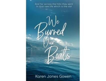 Livro We Burned Our Boats And far across the hills they went in that new life which is the old de Karen Jones Gowen (Inglês)