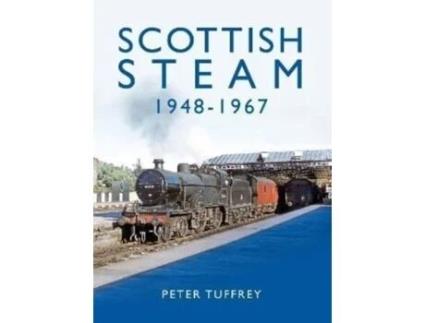 Livro Scottish Steam 1948-1967 de Peter Tuffrey (Inglês - Capa Dura)