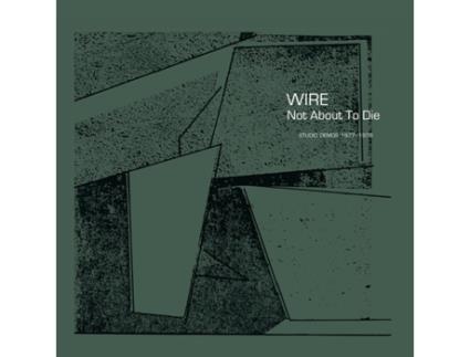 WIRE - Not About To Die (Studio Demos 1977-1978) CD 2022