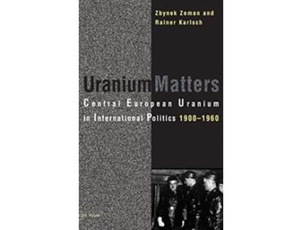 Livro Uranium Matters de Rainer Karlsch e Zbynek Zeman (Inglês - Capa Dura)