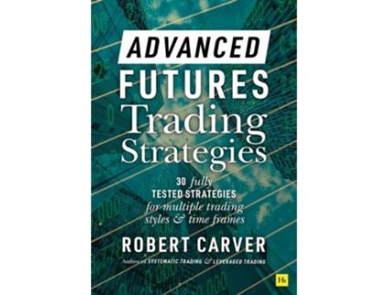 Livro Advanced Futures Trading Strategies de Robert Carver (Inglês - Capa Dura)
