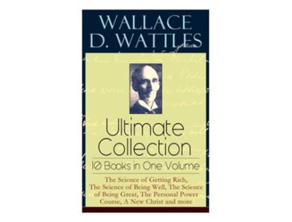 Livro Wallace D. Wattles Ultimate Collection - 10 Books in One Volume de Wallace D Wattles e Frank T Merrill (Inglês)