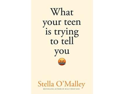 Livro What Your Teen is Trying to Tell You de Stella O'Malley (Inglês)