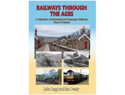 Livro Railways Through the Ages de John Legg e Ian Peaty (Inglês - Capa Dura)