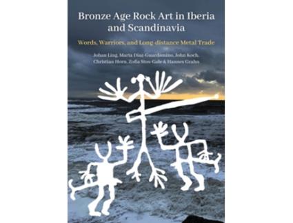 Livro Bronze Age Rock Art in Iberia and Scandinavia de Johan Ling, Marta Díaz-Guardamino et al. (Inglês)