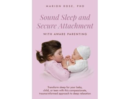 Livro Sound Sleep and Secure Attachment With Aware Parenting de Marion Rose (Inglês)