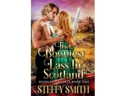 Livro The Bonniest Lass in ScotlandHighland Hearts de Steffy Smith (Inglês)