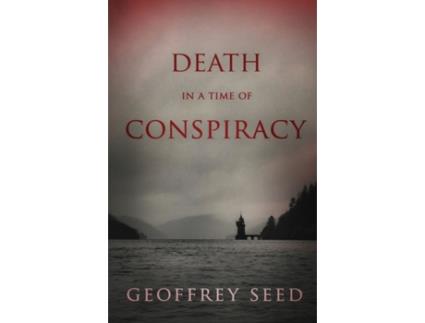 Livro Death in a Time of Conspiracy de Geoffrey Seed (Inglês)