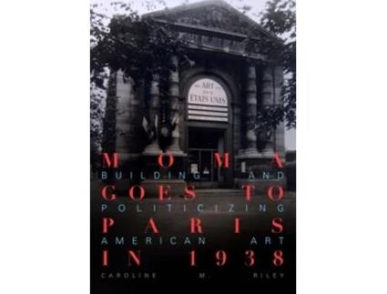 Livro MoMA Goes to Paris in 1938 de Caroline M Riley (Inglês - Capa Dura)