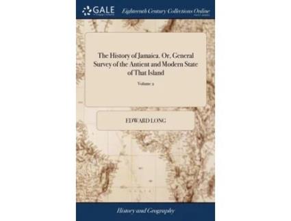 Livro The History of Jamaica. Or, General Survey of the Antient and Modern State of That Island de Edward Long (Inglês)